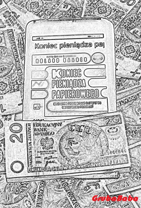 KONIEC PIENIĄDZA PAPIEROWEGO